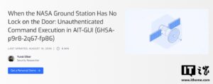 NASA 地面控制软件 AIT-GUI 被曝严重漏洞，可被用于向飞船发送任意指令